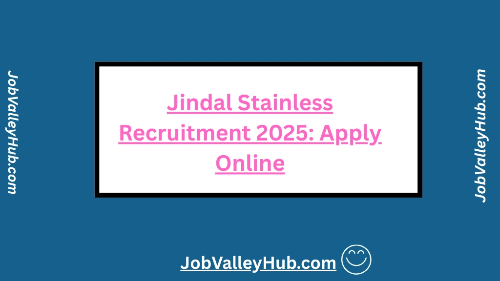 Jindal Stainless Recruitment 2025
